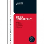 Crisis Management: Mastering the Skills to Prevent Disasters (Harvard Business Essentials) by Harvard Business School Press 